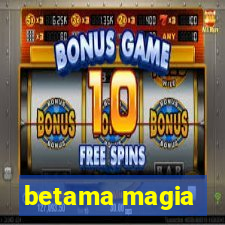 betama magia